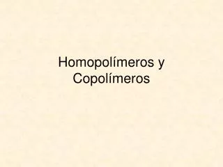 Homopolímeros y Copolímeros