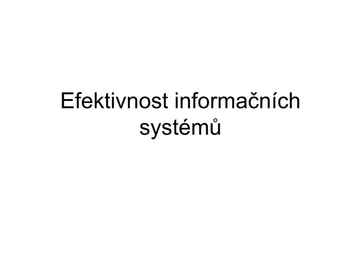 efektivnost informa n ch syst m