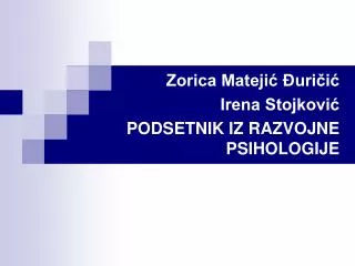 Zorica Matejić Đuričić Irena Stojković PODSETNIK IZ RAZVOJNE PSIHOLOGIJE