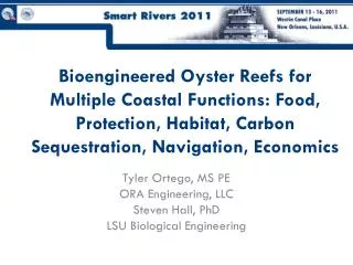 Tyler Ortego, MS PE ORA Engineering, LLC Steven Hall, PhD LSU Biological Engineering