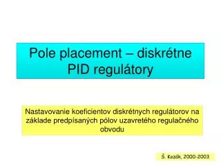 Pole placement – diskrétne PID regulátory