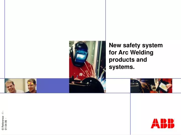 new safety system for arc welding products and systems