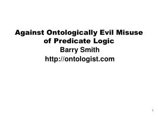 Against Ontologically Evil Misuse of Predicate Logic