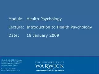 Module: 	Health Psychology Lecture:	Introduction to Health Psychology Date:			19 January 2009