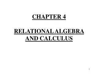 CHAPTER 4 RELATIONAL ALGEBRA AND CALCULUS