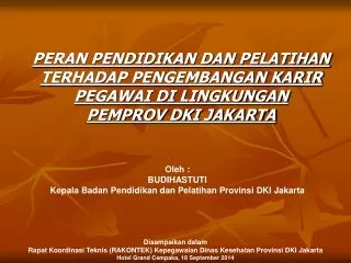 Oleh : BUDIHASTUTI Kepala Badan Pendidikan dan Pelatihan Provinsi DKI Jakarta