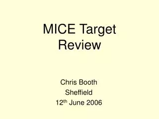 MICE Target Review
