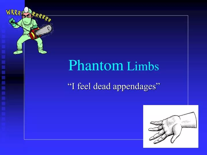 phantom limbs