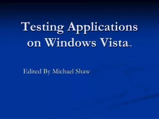 Testing Applications on Windows Vista TM