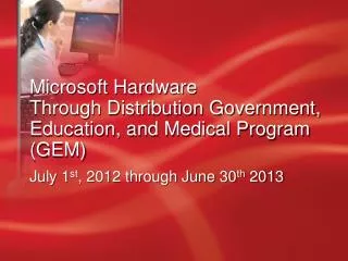 Microsoft Hardware Through Distribution Government, Education, and Medical Program (GEM)