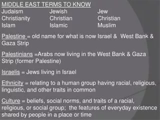 MIDDLE EAST TERMS TO KNOW Judaism 		Jewish 		Jew Christianity 	Christian 		Christian