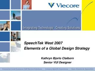 SpeechTek West 2007 Elements of a Global Design Strategy Kathryn Bjorlo Claiborn