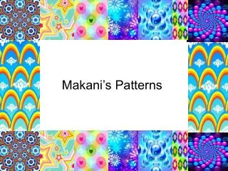 Makani’s Patterns