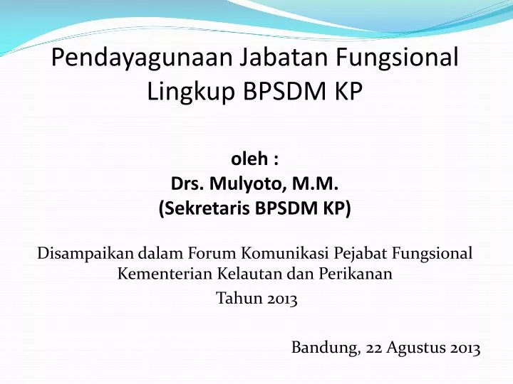 pendayagunaan jabatan fungsional lingkup bpsdm kp oleh drs mulyoto m m sekretaris bpsdm kp