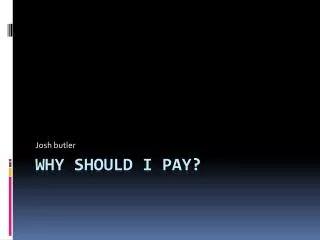 Why should I pay?