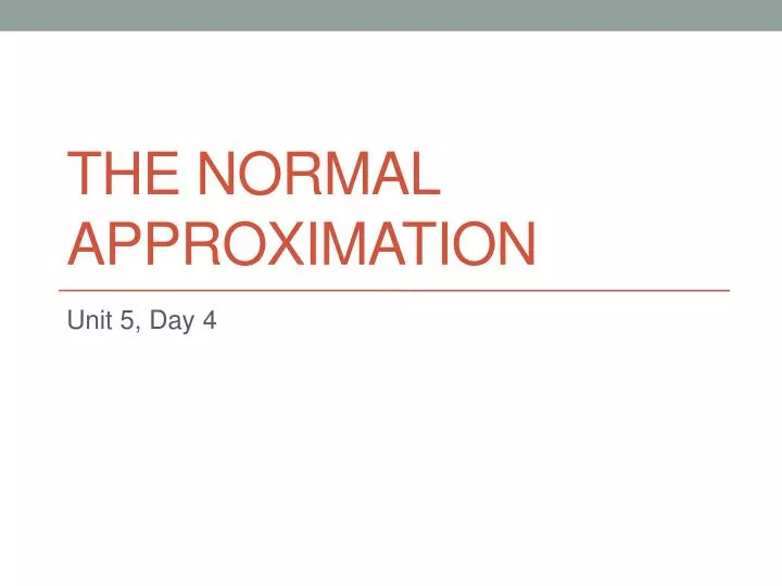 the normal approximation