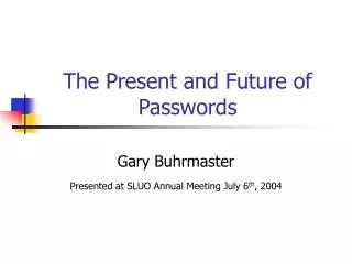 The Present and Future of Passwords