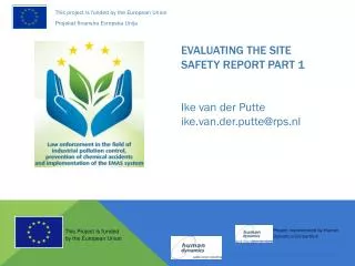 EVALUATING THE SITE SAFETY REPORT Part 1 Ike van der Putte ike.van.der.putte@rps.nl