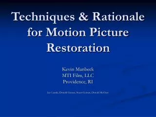 Techniques &amp; Rationale for Motion Picture Restoration