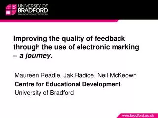 Improving the quality of feedback through the use of electronic m arking – a journey .