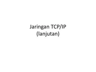 Jaringan TCP/IP ( lanjutan )