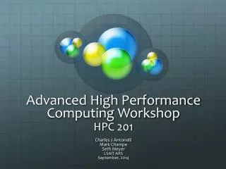 Advanced High Performance Computing Workshop HPC 201