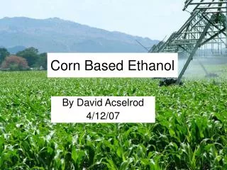 Corn Based Ethanol