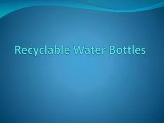 Recyclable Water Bottles