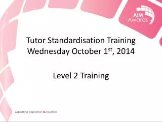 Tutor Standardisation Training Wednesday October 1 st , 2014