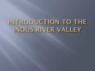 Introduction to the Indus River Valley
