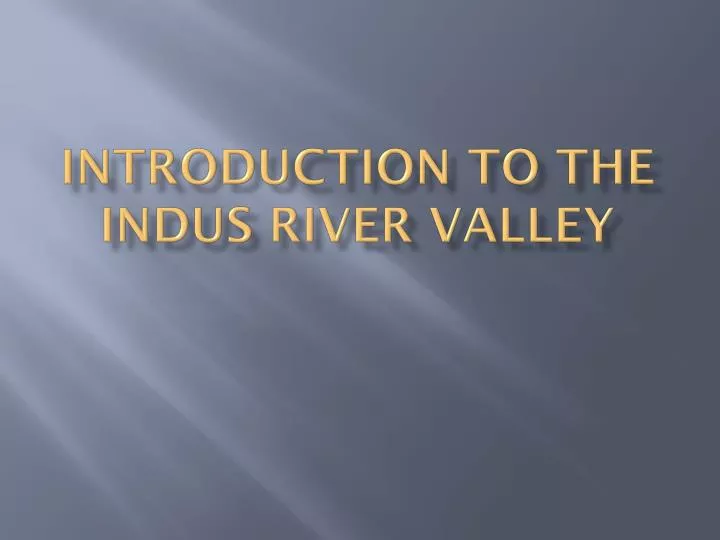 introduction to the indus river valley