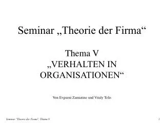 Seminar „Theorie der Firma“ Thema V „VERHALTEN IN ORGANISATIONEN“