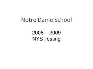 Notre Dame School 2008 – 2009 NYS Testing