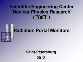 Scientific Engineering Center ''Nuclear Physics Research'' (''YaFI'') Radiation Portal Monitors