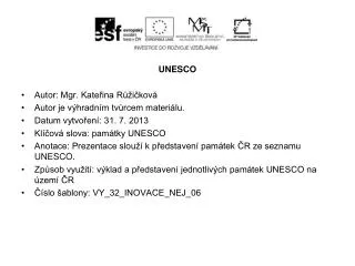 UNESCO Autor: Mgr. Kateřina Růžičková Autor je výhradním tvůrcem materiálu.