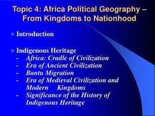 Topic 4: Africa Political Geography – From Kingdoms to Nationhood