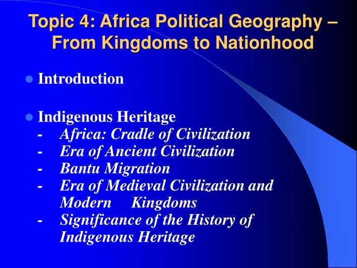 topic 4 africa political geography from kingdoms to nationhood