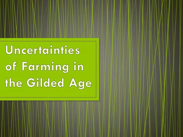 uncertainties of farming in the gilded age