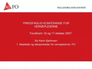 YRKESFAGLIG KONFERANSE FOR VERNEPLEIERNE 	Trondheim 16 og 17 oktober 2007