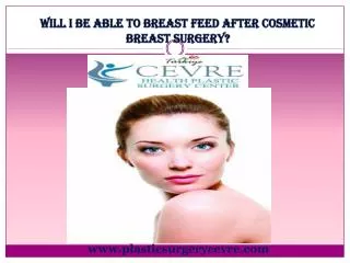 Will I Be Able To Breast Feed After Cosmetic Breast Surgery?