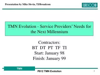 TMN Evolution - Service Providers’ Needs for the Next Millennium Contractors: BT DT PT TF TI