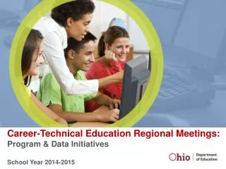 Career-Technical Education Regional Meetings: Program &amp; Data Initiatives School Year 2014-2015