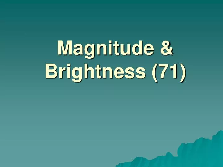 magnitude brightness 71