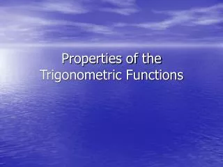 Properties of the Trigonometric Functions