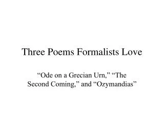 Three Poems Formalists Love