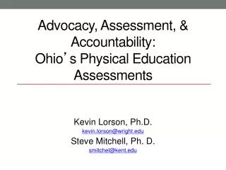 Advocacy, Assessment, &amp; Accountability: Ohio ’ s Physical Education Assessments