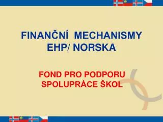 FINANČNÍ MECHANISMY EHP/ NORSKA