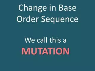 Change in Base Order Sequence