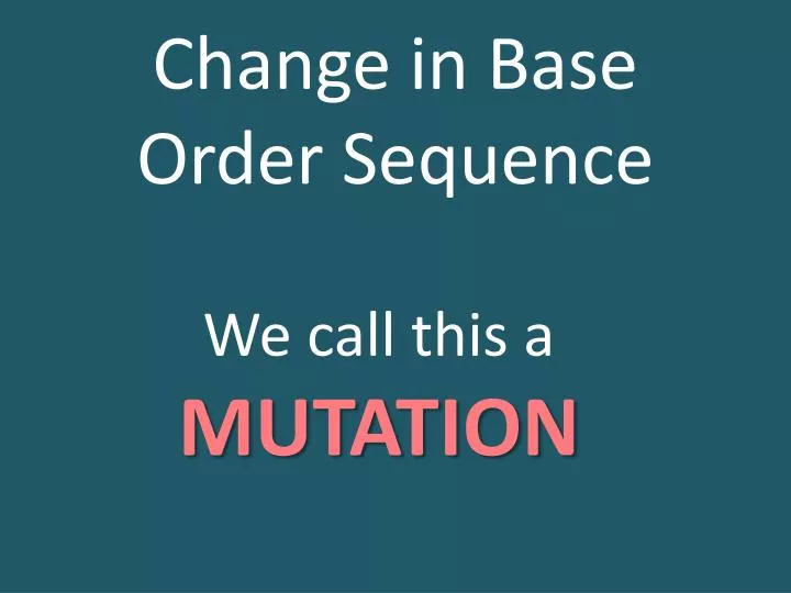 change in base order sequence