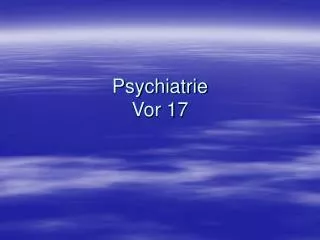 Psychiatrie Vor 17